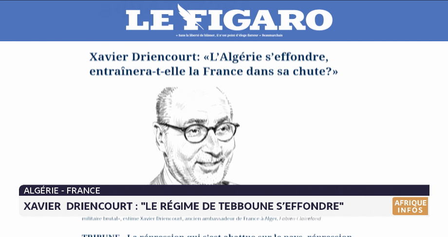 La diatribe de Xavier Driencourt contre le régime de Tebboune a provoqué une réunion de crise à Alger